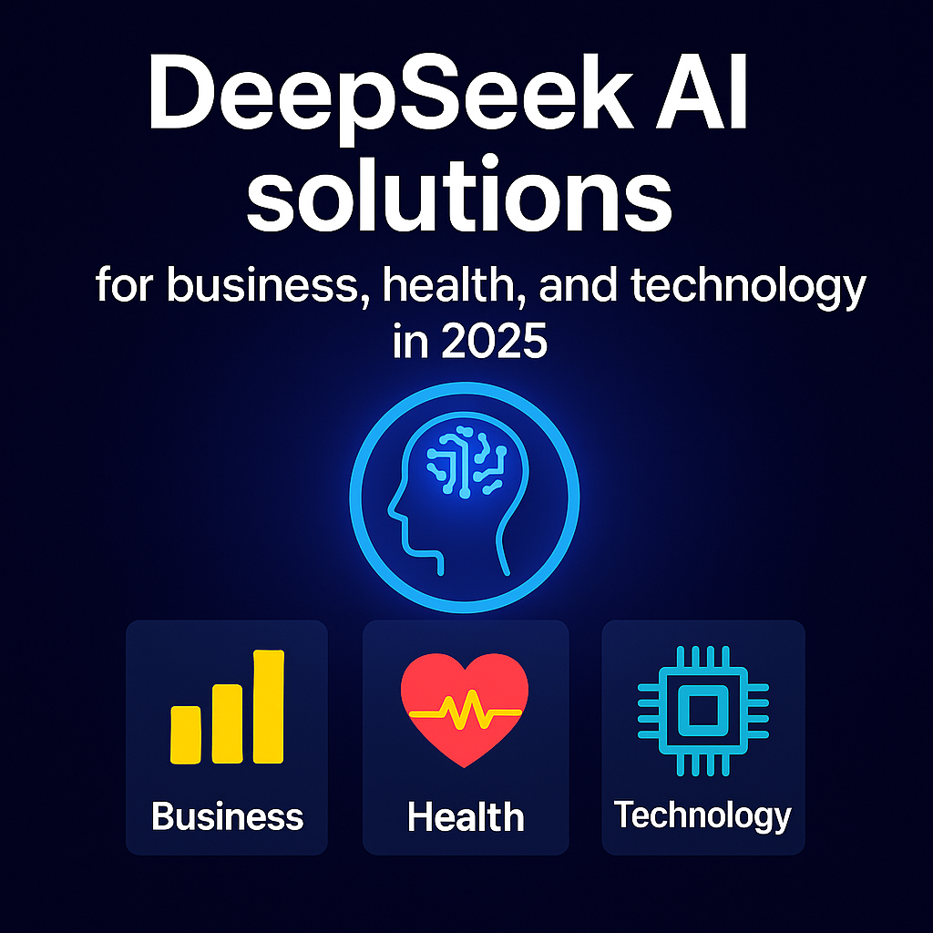 DeepSeek AI solutions for business, health, and technology in 2025
