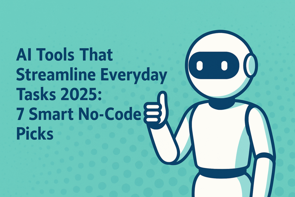 AI Tools That Streamline Everyday Tasks 2025 – Blog Post Featured Image